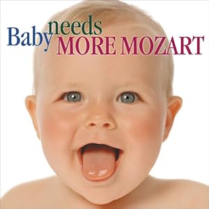 Baby Needs More Mozart by et al Wolfgang Amadeus Mozart (Composer) (Audio CD - 1999)