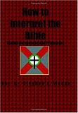 How to Interpret the Bible: Useful Hermeneutical Principles