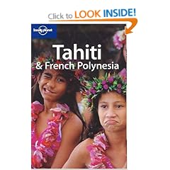 Tahiti and French Polynesia: Your ticket to paradise (Lonely Planet Country Guide)