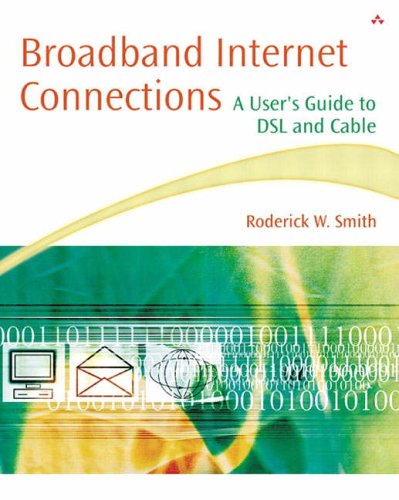 Broadband Internet Connections: A User's Guide to Dsl and Cable