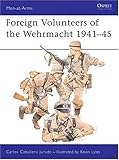 Foreign Volunteers of the Wehrmacht 1941-45 (Men-at-Arms)