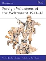 Foreign Volunteers of the Wehrmacht 1941-45 (Men-at-Arms)