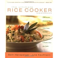 The Ultimate Rice Cooker Cookbook: 250 No-Fail Recipes for Pilafs, Risottos, Polenta, Chilis, Soups, Porridges, Puddings, and More, from Start to Finish in Your Rice Cooker
