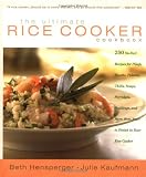 The Ultimate Rice Cooker Cookbook: 250 No-Fail Recipes for Pilafs, Risottos, Polenta, Chilis, Soups, Porridges, Puddings, and More, from Start to Finish in Your Rice Cooker