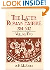 The Later Roman Empire, 284-602: A Social, Economic, and Administrative Survey, Vol. 2 (Volume 2)