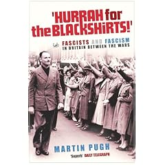 Hurrah for the Blackshirts!: Fascists and Fascism in Britain Between the Wars