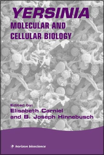 Yersinia: Molecular and Cellular Biology