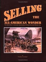 Selling The All-American Wonder: The World War II Consumer Advertising of Willys-Overland Motors, Inc.