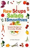 cover of Raw Soups, Salads and Smoothies: Simple Recipes for Everyday Health