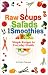 Raw Soups, Salads and Smoothies: Simple Recipes for Everyday Health by Fr�d�ric Patenaude