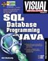 Visual Developer SQL Database Programming with Java: Creating Fast, Efficient Database Applications for the Web