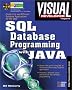 Visual Developer Sql and Java Database Programming: Creating Fast, Efficient Database Applications for the Web