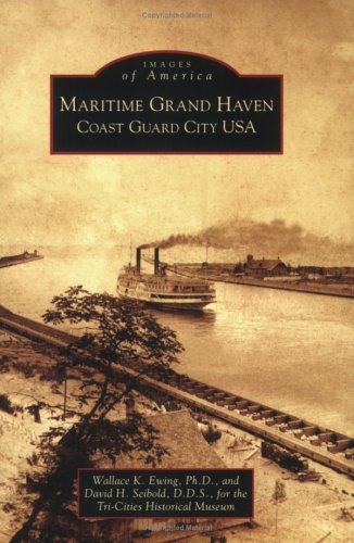Maritime Grand Haven:: Coast Guard City USA (Images of America)