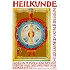 Heilkunde: Das Buch von dem Grund und Wissen und der Heilung der Krankheiten