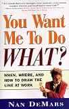 You Want Me to Do What: When Where and How to Draw the Line at Work