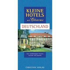 Kleine Hotels mit Charme Deutschland. Von unabh�ngigen Testern besucht und gepr�ft
