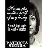 FromtheWriterHalfofMyBeing:PoemsandShortStoriesinSearchofaReader