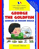 Review b small publishing limited  / George the Goldfish/Georges Le Poisson Rouge (I Can Read French) (I Can Read French)