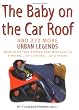 The Baby on the Car Roof: And 222 More Urban Legends