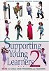 Supporting Young Learners 2: Ideas for Child Care Providers and Teachers