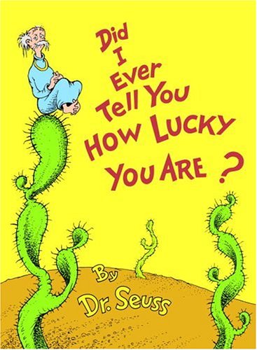 Books: Did I Ever Tell You How Lucky You Are?  Classic Seuss 