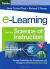 e-Learning and the Science of Instruction: Proven Guidelines for Consumers and Designers of Multimedia Learning