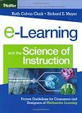 e-Learning and the Science of Instruction: Proven Guidelines for Consumers and Designers of Multimedia Learning