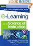 e-Learning and the Science of Instruction: Proven Guidelines for Consumers and Designers of Multimedia Learning