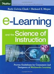 e-Learning and the Science of Instruction: Proven Guidelines for Consumers and Designers of Multimedia Learning