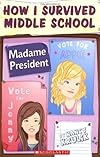 Madame President (How I Survived Middle School)