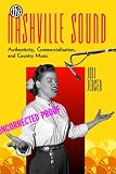 The Nashville Sound: Authenticity, Commercialization and Country Music