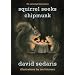 Squirrel Seeks Chipmunk: A Modest Bestiary