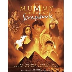 The Mummy Returns scrapbook: An Insider's Guide to the Movie and Ancient Egypt