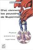 D'o� viennent les pouvoirs de Superman ? Physique ordinaire d'un super-h�ros