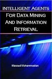 Intelligent Agents For Data Mining And Information  Retrieval
