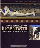 M&uuml;nchens Lust am Jugendstil: H&auml;user und Menschen um 1900 - Edda Neumann-Adrian, Michael Neumann-Adrian