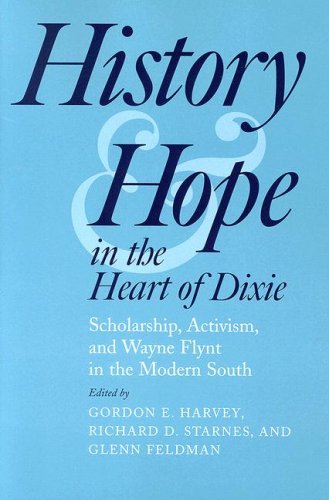 History and Hope in the Heart of Dixie: Scholarship, Activism, and Wayne Flynt in the Modern South