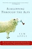 Schlepping Through the Alps: My Search for Austria s Jewish Past with Its Last Wandering Shepherd