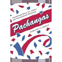 Pachangas: Borderlands Music, U.S. Politics, and Transnational Marketing