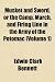 Musket and Sword, or the Camp, March, and Firing Line in the Army of the Potomac (Volume 1)