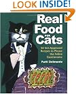 Real Food for Cats: 50 Vet-Approved Recipes to Please the Feline Gastronome