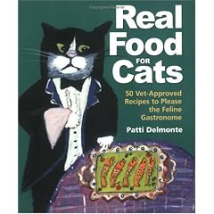 Real Food for Cats: 50 Vet-Approved Recipes to Please the Feline Gastronome