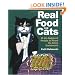 Real Food for Cats: 50 Vet-Approved Recipes to Please the Feline Gastronome