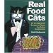 Real Food for Cats: 50 Vet-Approved Recipes to Please the Feline Gastronome