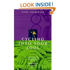 Cycling into your soul: A journey out into the world and down into the soul : a triumphant return with newfound wisdom