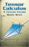 Tensor Calculus: A Concise Course