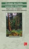Ecologie des forets naturelles d'europe : biodiversite, sylvigenese, valeur patrimoniale des forets