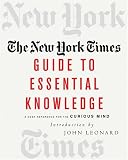 The New York Times Guide to Essential Knowledge: A Desk Reference for the Curious Mind