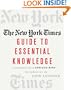 The New York Times Guide to Essential Knowledge: A Desk Reference for the Curious Mind
