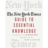 The New York Times Guide to Essential Knowledge: A Desk Reference for the Curious Mind